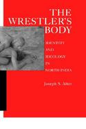 The Wrestler's Body Identity and Ideology in North India cover