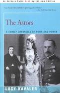 The Astors A Family Chronicle of Pomp and Power cover