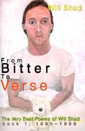 From Bitter to Verse The Very Best Poems of Will Shad cover