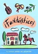 Fantastico!: A Little Book of Spanish cover
