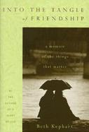 Into the Tangle of Friendship A Memoir of the Things That Matter cover