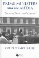 Prime Ministers and Media Issues of Power and Control cover