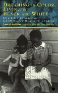 Dreaming in Color, Living in Black and White Our Own Stories of Growing Up Black in America cover