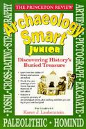 Archaeology Smart Junior: Discovering History's Buried Treasure cover