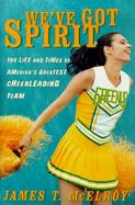 We've Got Spirit: The Life and Times of America's Greatest Cheerleading Team cover