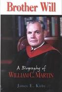 Brother Will A Biography of William C. Martin cover
