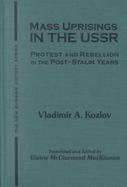 Mass Uprisings in the USSR Under Khrushchev and Brezhnev Urban Unrest Under Khrushchev and Brezhnev, 1953-82 cover
