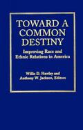 Toward a Common Destiny Improving Race and Ethnic Relations in America cover