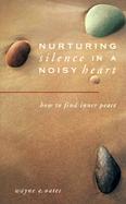 Nurturing Silence in a Noisy Heart How to Find Inner Peace cover