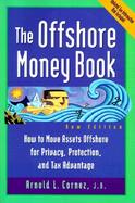 The Offshore Money Book How to Move Assets Offshore for Privacy, Protection, and Tax Advantage cover