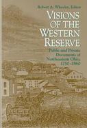 Visions of the Western Reserve Public and Private Documents of Northeastern Ohio, 1750-1860 cover