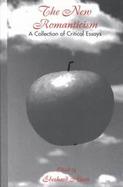 The New Romanticism A Collection of Critical Essays cover