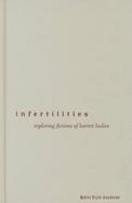 Infertilities Exploring Fictions of Barren Bodies cover