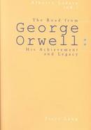 The Road From George Orwell His Achievement And Legacy cover