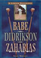 Babe Didrikson Zaharias Driven to Win cover
