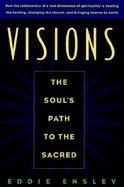 Visions The Soul's Path to the Sacred cover