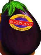 The Totally Eggplant Cookbook cover