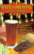 What's Brewing in New England A Guide to Brewpubs and Microbreweries cover