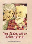 Grow Old Along with Me: The Best is Yet to Be cover