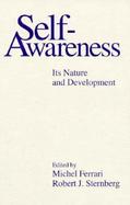 Self-Awareness Its Nature and Development cover