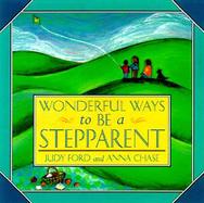 Wonderful Ways to Be a Stepparent cover