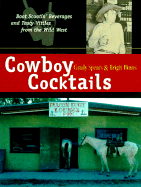 Cowboy Cocktails Boot-Scootin' Beverages and Tasty Vittles from the Wild West cover