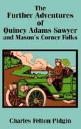 The Further Adventures of Quincy Adams Sawyer and Mason's Corner Folks cover