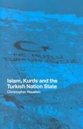 Islam, Kurds and the Turkish Nation State cover