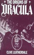 The Origins of Dracula: The Background to Bram Stoker's Gothic Masterpiece cover