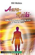 Aura-Reiki A Practical Guide to Using Reiki to Heal the Aura cover