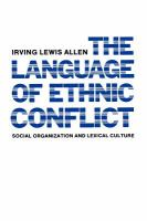 The Language of Ethnic Conflict Social Organization and Lexical Culture cover