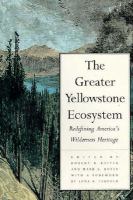 The Greater Yellowstone Ecosystem Redefining America's Wilderness Heritage cover
