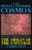 The Multi-Universe Cosmos: The First Complete Story of the Origin of the Universe cover