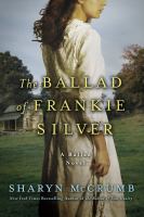 The Ballad of Frankie Silver : A Ballad Novel cover