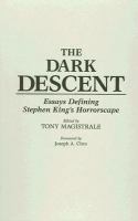 The Dark Descent: Essays Defining Stephen King's Horrorscape cover