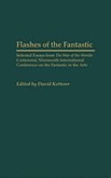 Flashes of the Fantastic Selected Essays from the War of the Worlds Centennial  Nineteenth International Conference on the Fantastic in the Arts cover