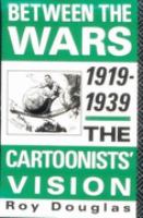 Between the Wars, 1919-1939 The Cartoonists Vision cover