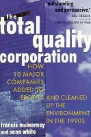 The Total Quality Corporation: How 10 Major Companies Added to Profits and Cleaned Up the Environment in the 1990s cover