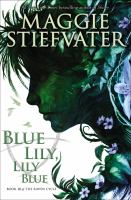 Blue Lily, Lily Blue (the Raven Cycle, Book 3) cover
