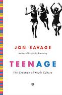 Teenage The Creation of Youth Culture cover
