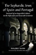 SEPHARDIC JEWS OF SPAIN AND PORTUGAL A Culture in Peril in the 15th and 16th Centuries cover