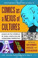 Comics As a Nexus of CulturesEssays on the Interplay of Media, Disciplines and International Perspectives cover