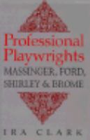 Professional Playwrights Massinger, Ford, Shirley, & Brome cover