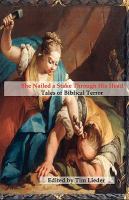 She Nailed a Stake Through His Head : Tales of Biblical Terror cover