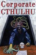 Corporate Cthulhu : Mythos Tales of Bureaucratic Nightmare cover