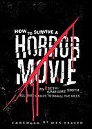 How to Survive a Horror Movie All the Skills to Dodge the Kills cover