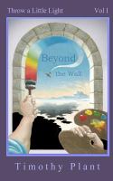 Beyond the Wall : Throw a Little Light - Vol 1 cover