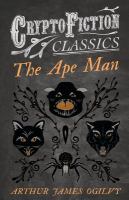 The Ape Man (Cryptofiction Classics - Weird Tales of Strange Creatures) cover