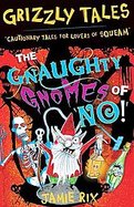 The Gnaughty Gnomes of 'No'! (Grizzly Tales) cover