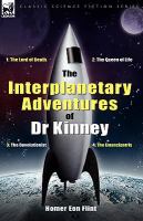 The Interplanetary Adventures of Dr Kinney The Lord of Death, the Queen of Life, the Devolutionist & the Emancipatrix cover